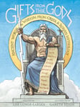 Gifts From The Gods: Ancient Words And Wisdom From Greek And Roman Mythology