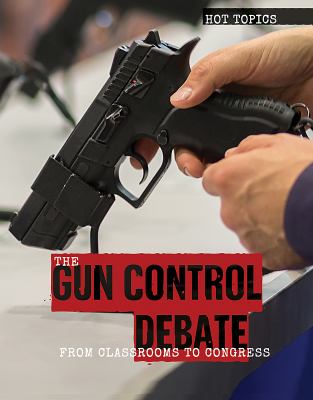Gun Control Debate: From Classrooms To Congress, The