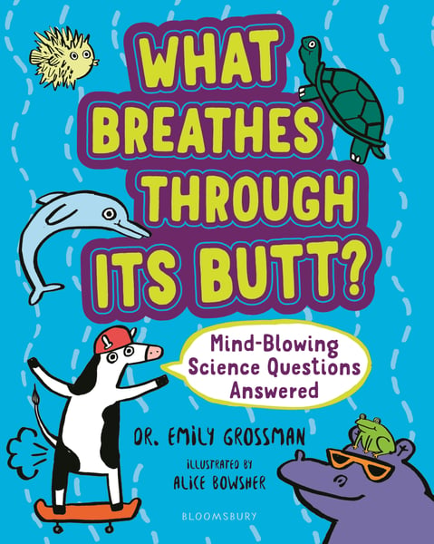 What Breathes Through Its Butt?: Mind Blowing Science Questions Answered