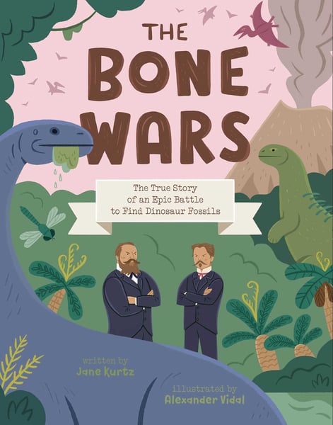 Bone Wars: The True Story Of An Epic Battle To Find Dinosaur Fossils, The