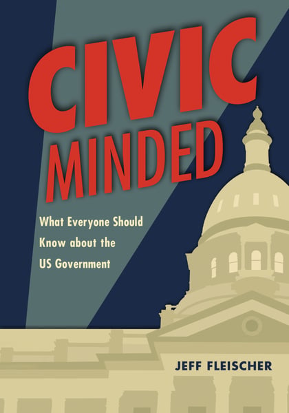 Civic Minded: What Everyone Should Know About The US Government