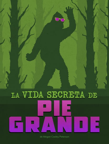 La Vida Secreta De Pie Grande (The Secret Life Of Bigfoot)
