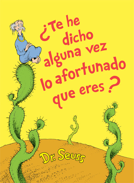 Te He Dicho Alguna Vez Lo Afortunado Que Eres? (Did I Ever Tell You How Lucky You Are?)