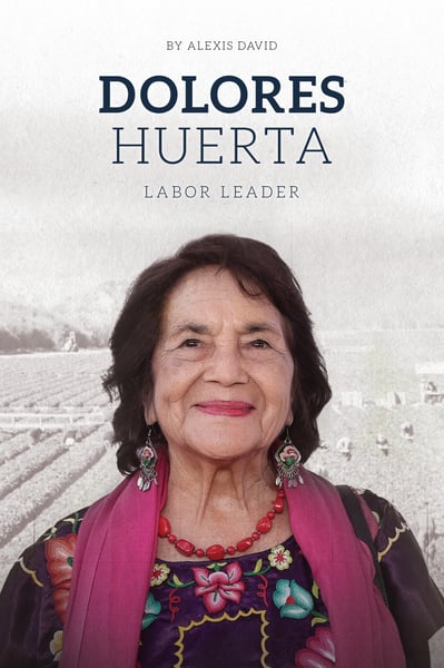 Dolores Huerta: Labor Leader