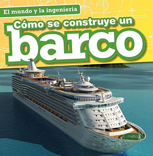 Como Se Construye Un Barco (How A Ship Is Built)