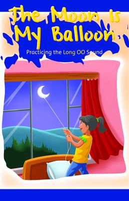 Moon Is My Balloon: Practicing The Long OO Sound, The