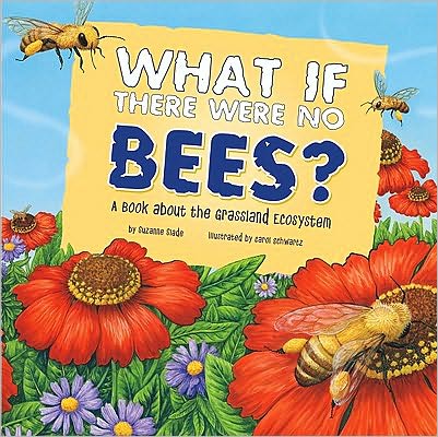 What If There Were No Bees? A Book About The Grassland Ecosystem