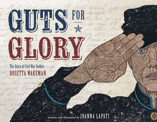 Guts For Glory: The Story Of Civil War Soldier Rosetta Wakeman