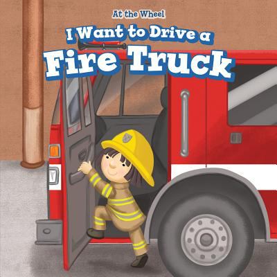 I Want To Drive A Fire Truck