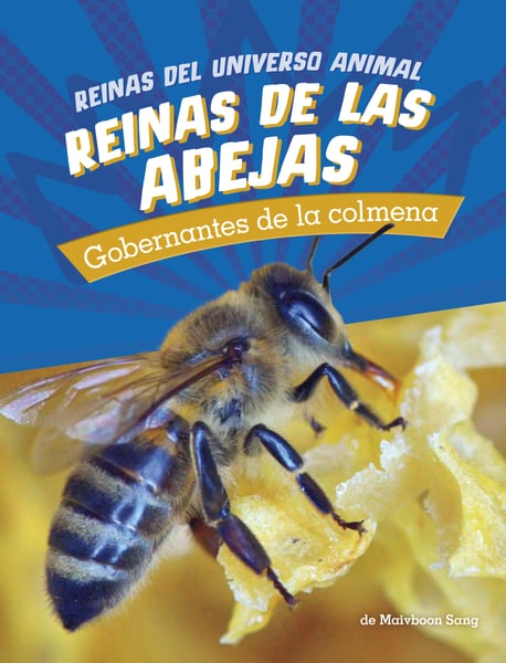Reinas De Las Abejas: Gobernantes De La Colmena (Bee Queens: Rulers Of The Hive)