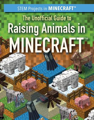 Unofficial Guide To Raising Animals In Minecraft, The