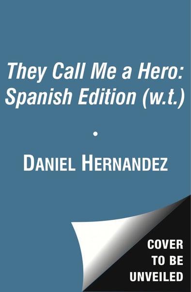 Me Llaman Heroe: Recuerdos De Mi Juventud (They Call Me A Hero: A Memoir Of My Youth)