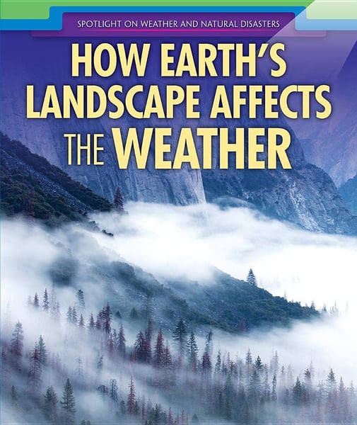 How Earth's Landscape Affects The Weather