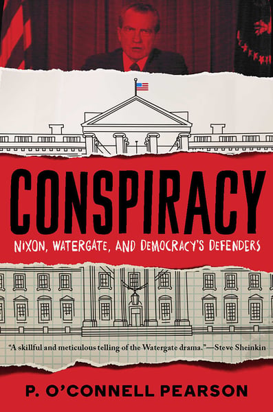 Conspiracy: Nixon, Watergate, And Democracy's Defenders