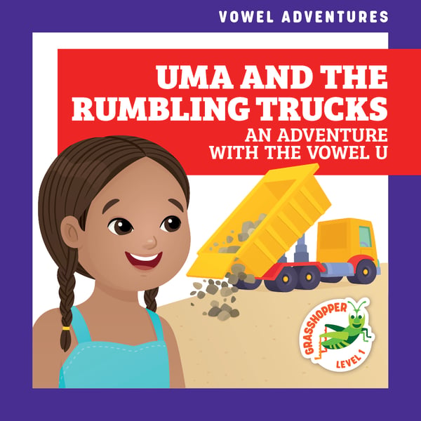 Uma And The Rumbling Trucks: An Adventure With The Vowel U
