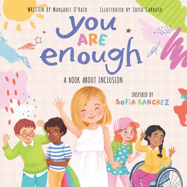 You Are Enough: A Book About Inclusion Inspired By Model & Disability Advocate Sofia Sanchez