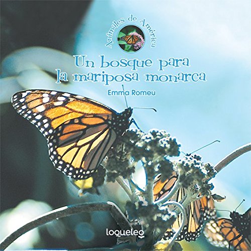 Un Bosque Para La Mariposa Monarca (A Forest For The Monarch Butterfly)