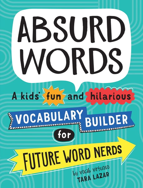 Absurd Words: A Kid's Fun And Hilarious Vocabulary Builder For Future Word Nerds