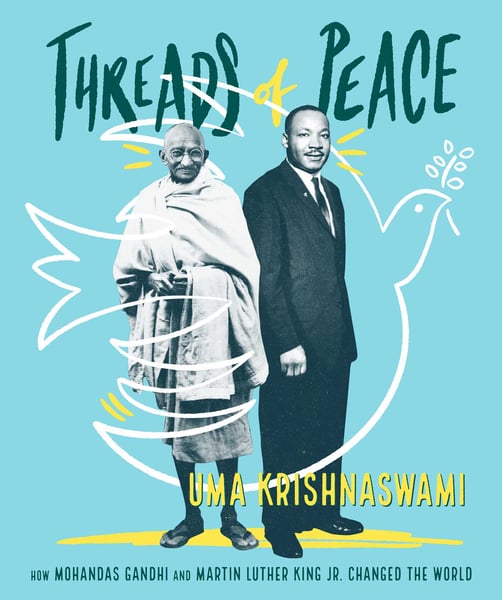 Threads Of Peace: How Mohandas Gandhi And Martin Luther King Jr. Changed The World
