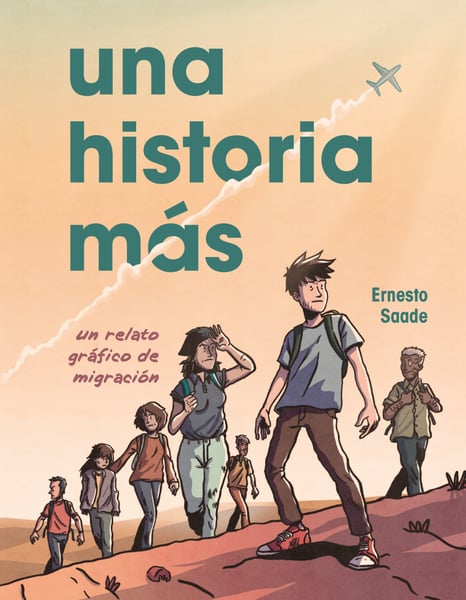 Una Historia Mas: Un Relato Grafico De Migracion (Just Another Story: A Graphic Migration Account)