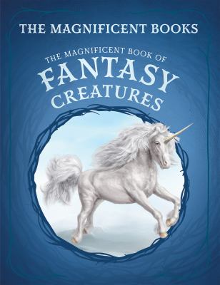 Magnificent Book Of Fantasy Creatures, The