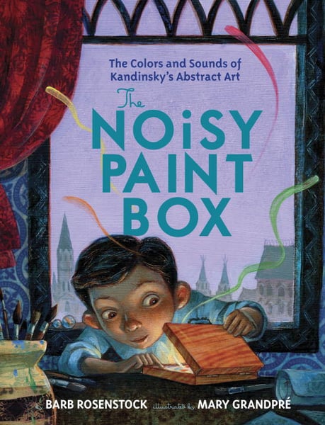 Noisy Paint Box: The Colors And Sounds Of Candinsky's Abstract Art, The