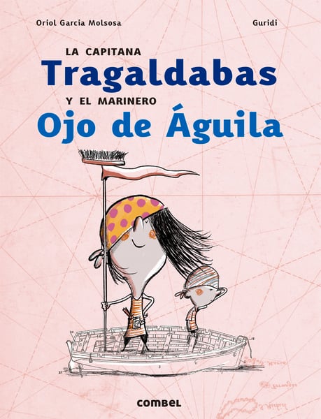 La Capitana Tragaldabas Y El Marinero Ojo De Aguila (The Captain Tragaldabas And The Sailor Eagle Eye)