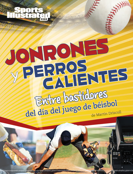 Jonrones Y Perros Calientes: Entre Bastidores Del Dia Del Juego De Beisbol (Homers And Hot Dogs: Behind The Scenes Of Game Day Baseball)