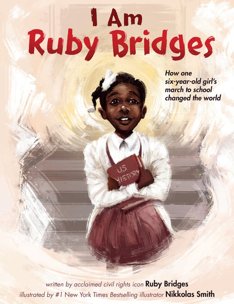 I Am Ruby Bridges: How One Six-Year-Old Girl's March To School Changed The World