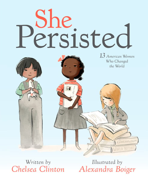 She Persisted: 13 American Women Who Changed The World