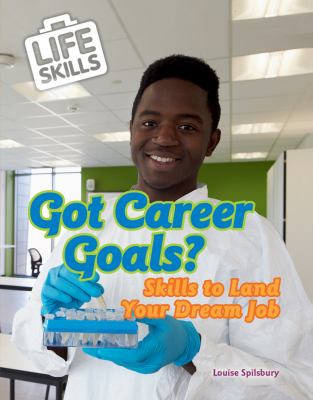 Got Career Goals?: Skills To Land Your Dream Job