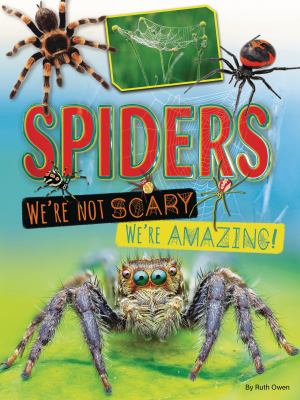 Spiders: We're Not Scary - We're Amazing