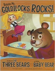 Believe Me, Goldilocks Rocks!