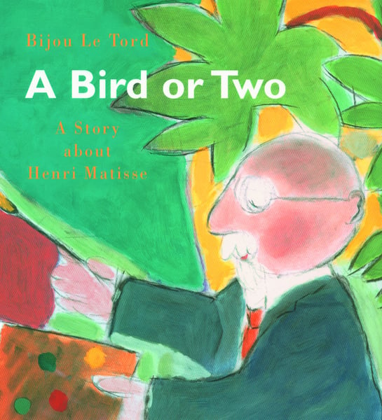 Bird Or Two: A Story About Henri Matisse, A