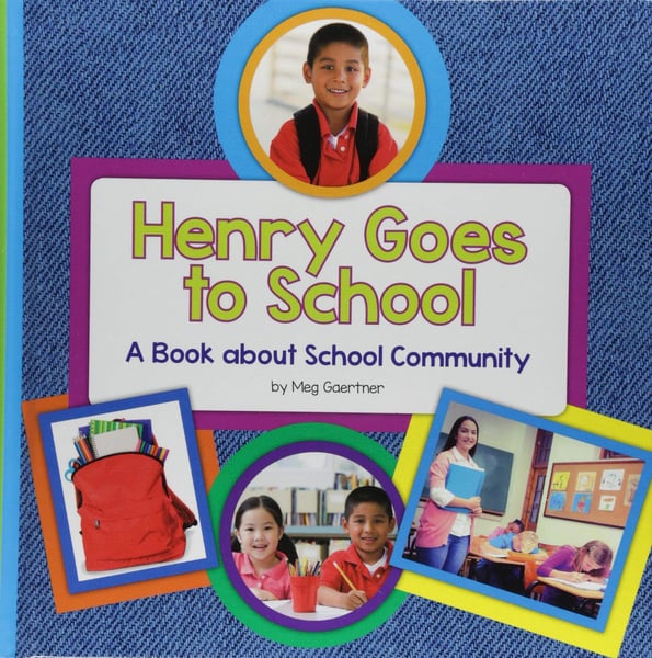 Henry Goes To School: A Book About School Community