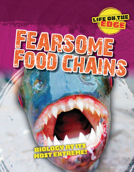 Fearsome Food Chains: Biology At Its Most Extreme!
