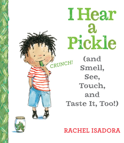 I Hear A Pickle: (And Smell, See, Touch, & Taste It , Too!)
