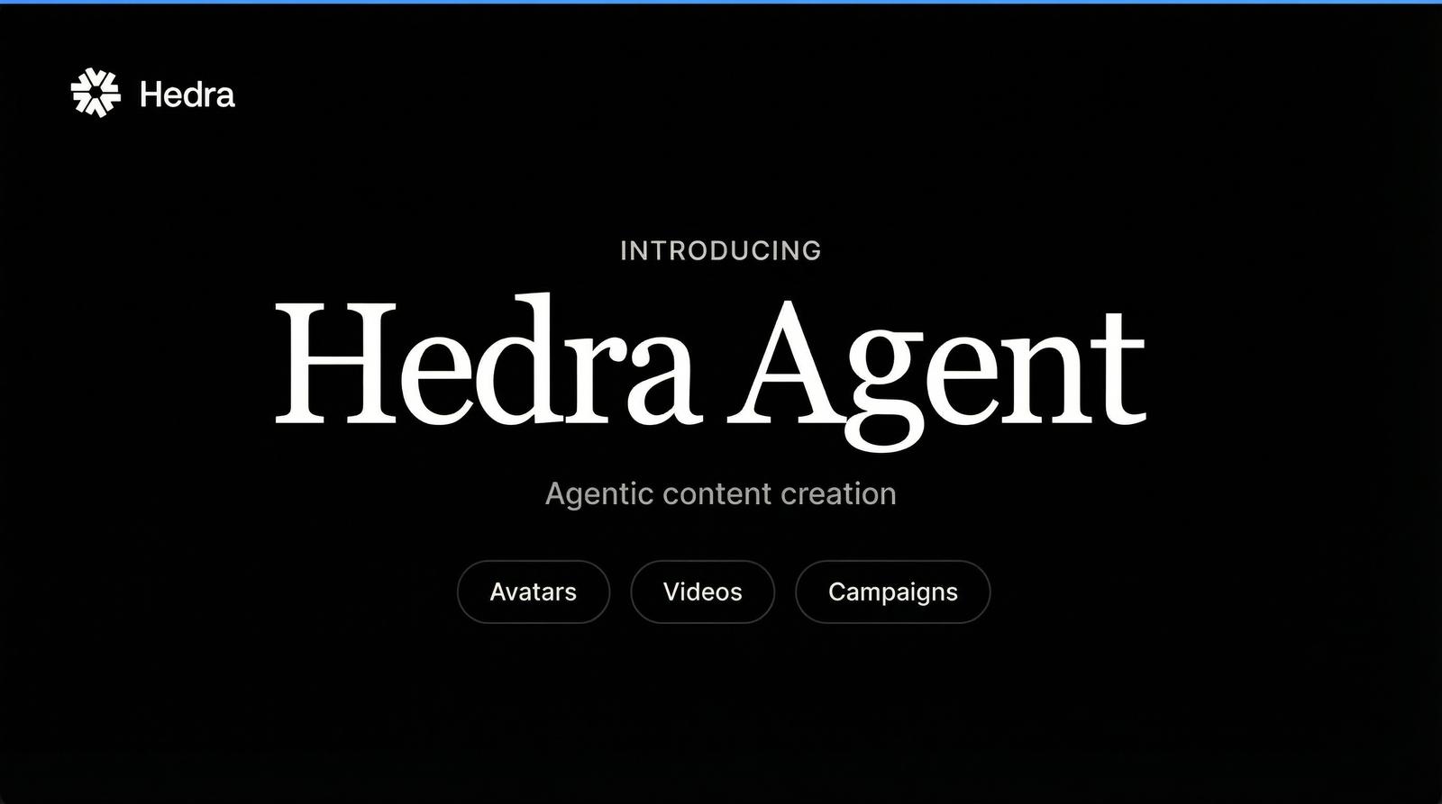 Title card reading "Introducing Hedra Agent, Agentic content creation" with buttons Avatars, Videos, Campaigns