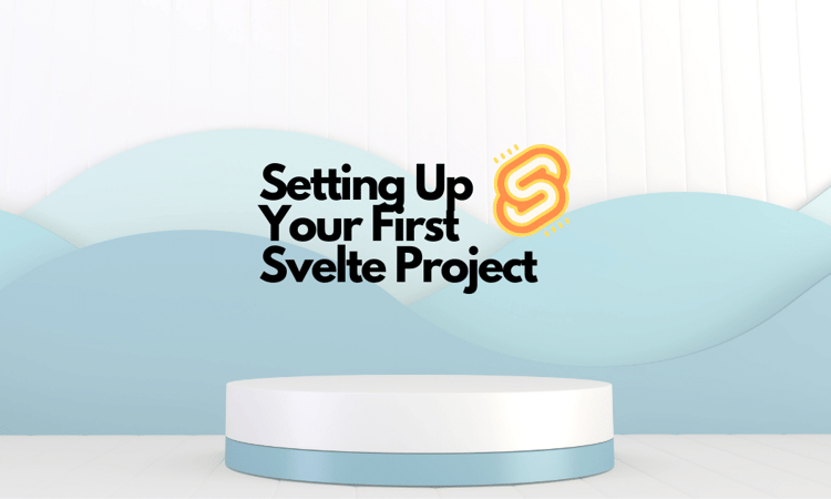 Setting Up Your First Svelte Project