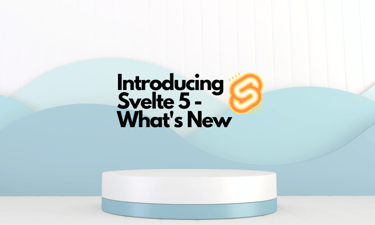 Introducing Svelte 5 - What's New