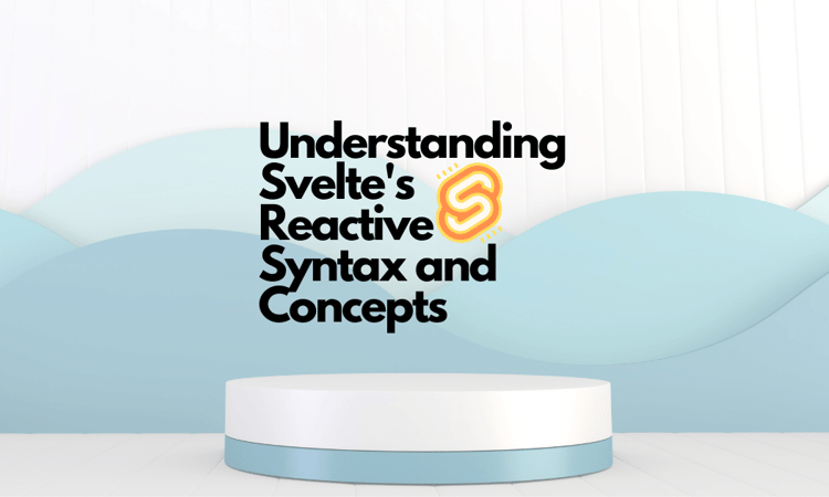 Svelte's Reactive Syntax and Concepts