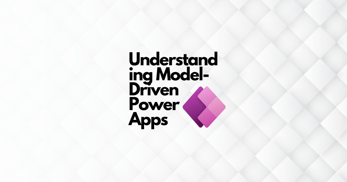 Understanding ModelDriven Power Apps Development & Usage