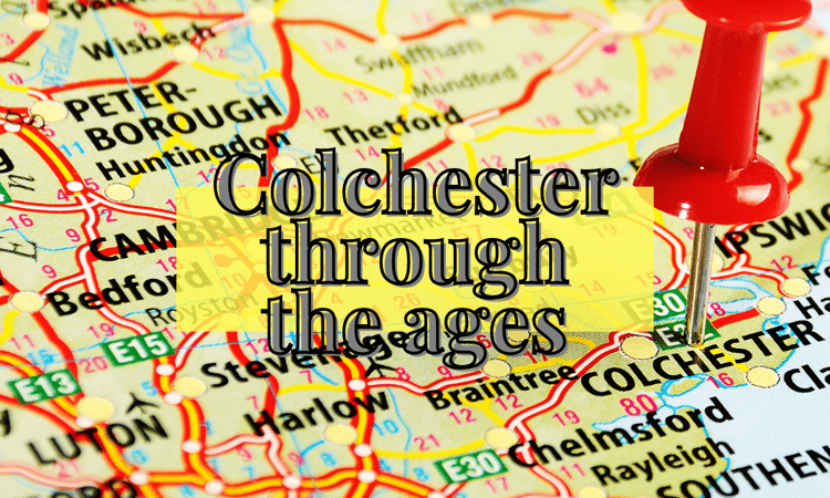 Colchester Through the Ages