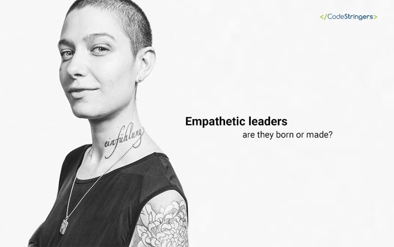 Empathetic leaders are they born or made? (Plus How to improve it) Empathetic leaders are they born or made? (Plus How to improve it)