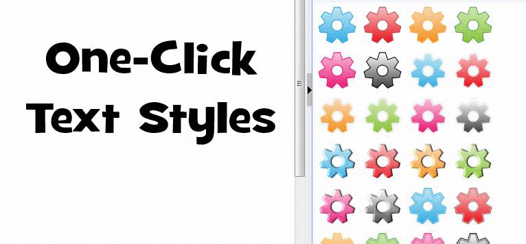 Easily apply text styles like color, gradients, emboss, and more with just one click!