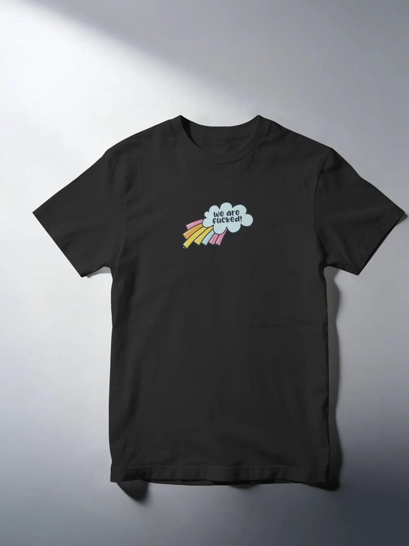 We Are F*cked Unisex Tişört