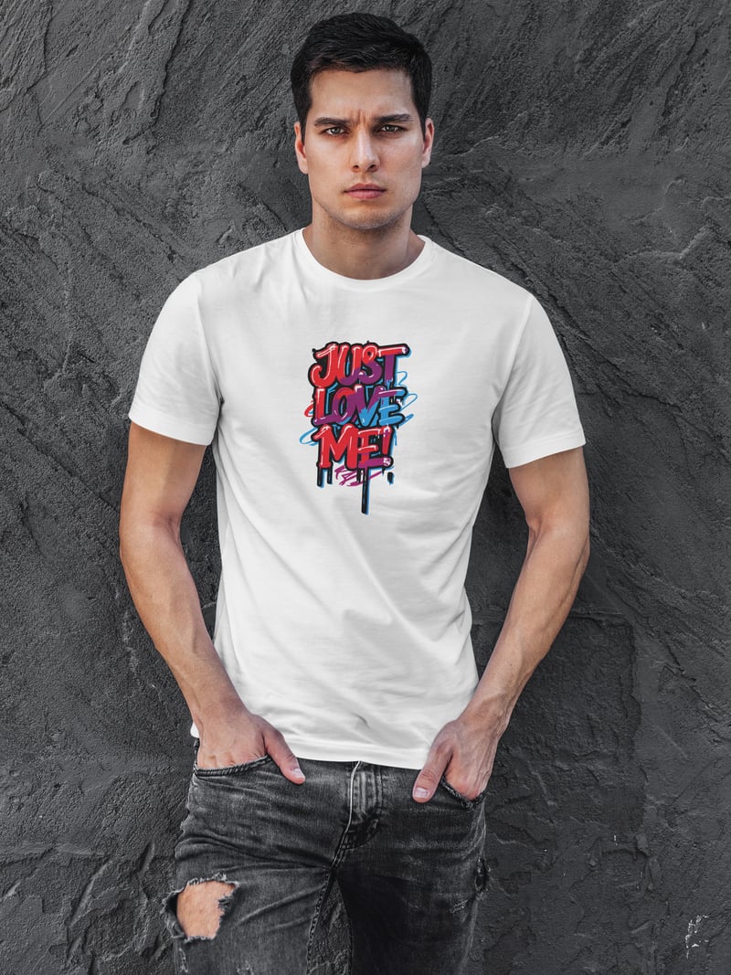 Just Love Me Dijital Baskı  Unisex Beyaz T-Shirt