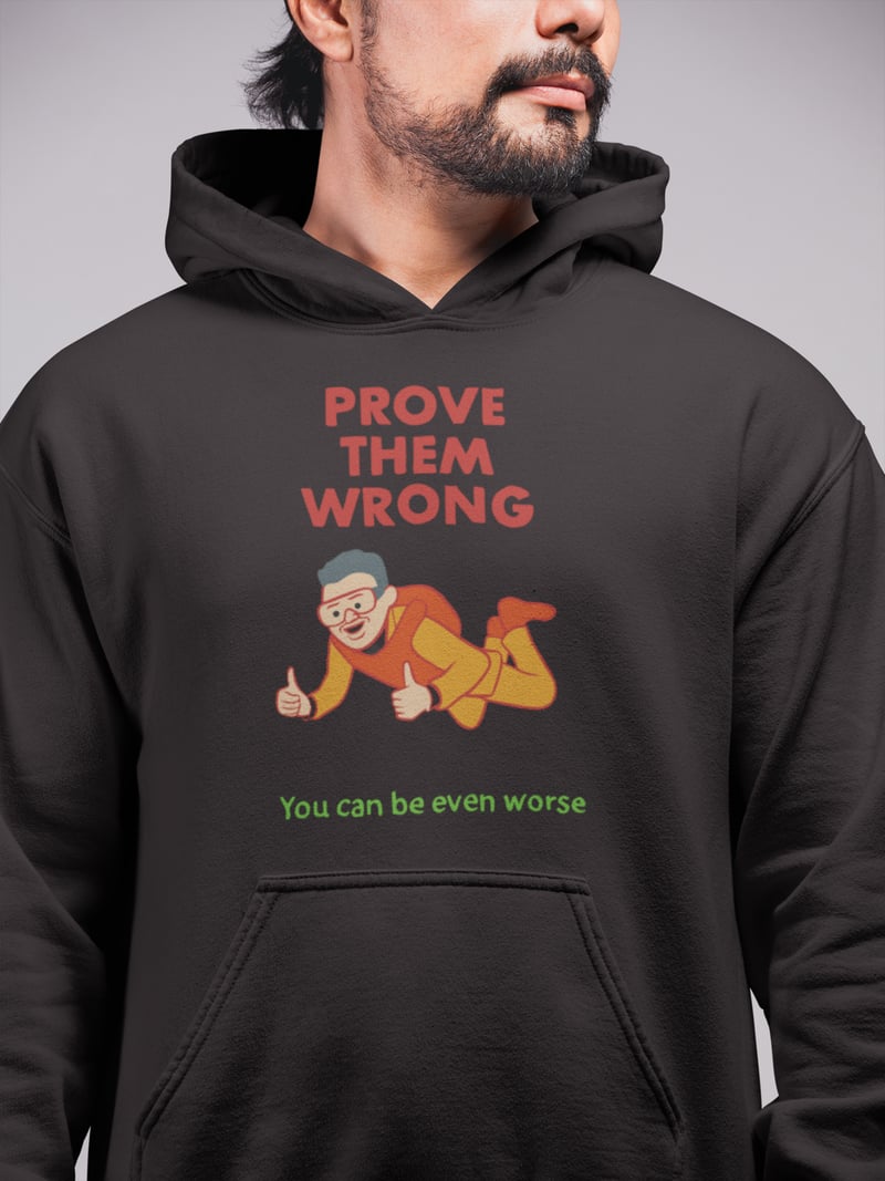 Prove Them Wrong Unisex Kapüşonlu Sweatshirt