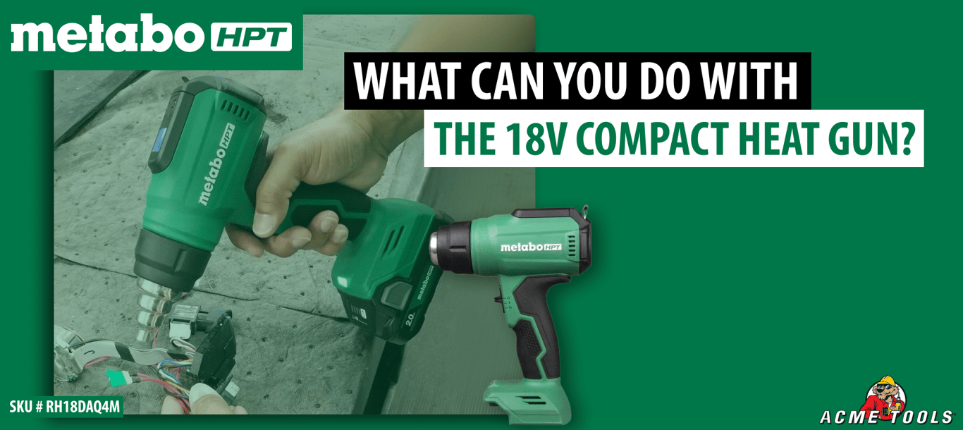 What Can You Do With the Metabo HPT 18V Compact Heat Gun?