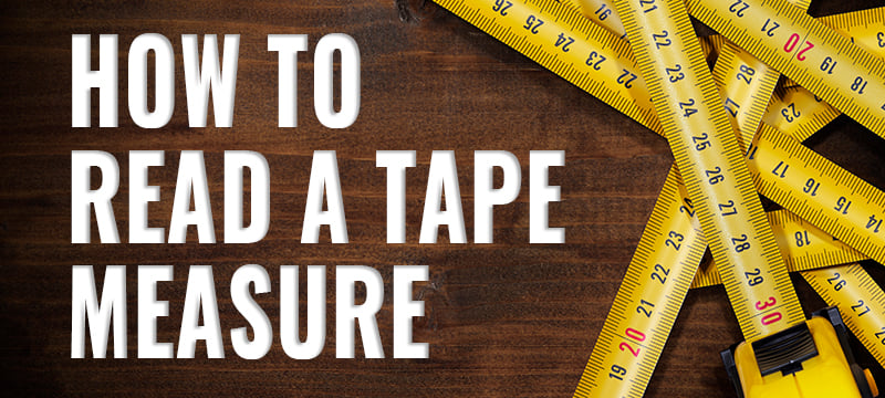 How to Use and Read a Tape Measure - Tool Crib of the North